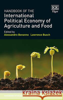 Handbook of the International Political Economy of Agriculture and Food A. Bonanno Lawrence Busch  9781782548256 Edward Elgar Publishing Ltd