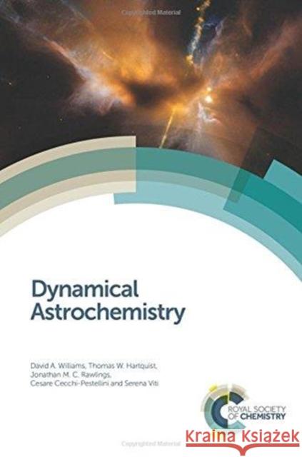 Dynamical Astrochemistry David A. Williams Thomas W. Hartquist Jonathan C. Rawlings 9781782627760 Royal Society of Chemistry