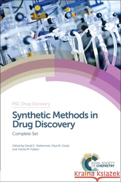 Synthetic Methods in Drug Discovery: Complete Set David Blakemore Yvette Fobian Paul, Jr. Doyle 9781782627876