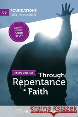 Through Repentance to Faith - Group Study Derek Prince 9781782635390