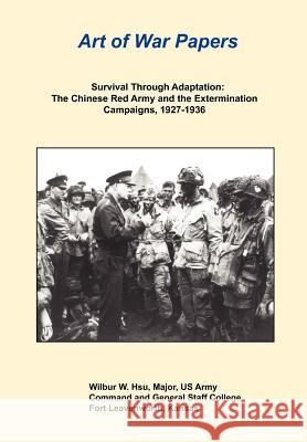 Survival Through Adaptation: The Chinese Red Army and the Extermination Campaigns, 1927-1936 Hsu, Wilbur W. 9781782662327 Military Bookshop