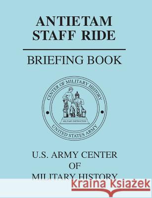 Antietam Staff Ride Briefing Book Center of Military History               U. S. Army 9781782663867 Military Bookshop