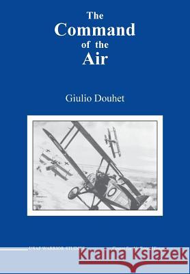 Command of the Air Giulio Douhet Charles a. Gabriel 9781782664086 www.Militarybookshop.Co.UK