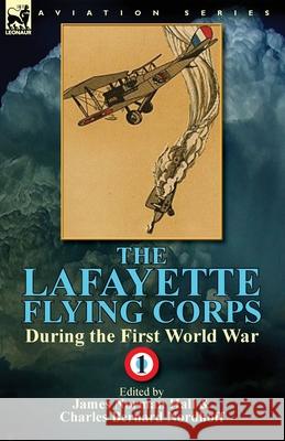 The Lafayette Flying Corps-During the First World War: Volume 1 Hall, James Norman 9781782823308