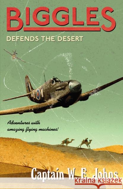 Biggles Defends the Desert W E Johns 9781782950394 RED FOX BOOKS