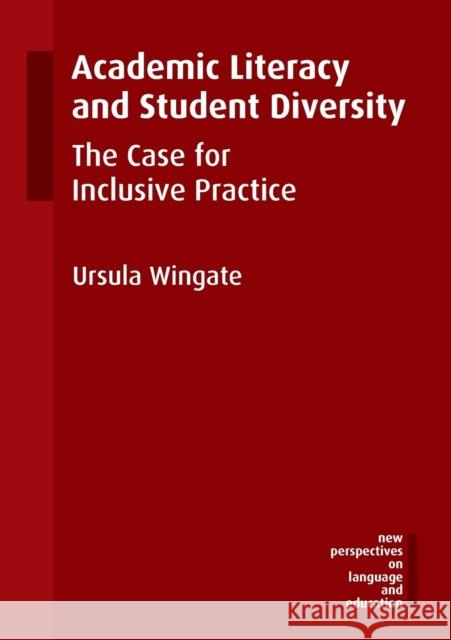 Academic Literacy and Student Diversity: The Case for Inclusive Practice Wingate, Ursula 9781783093472