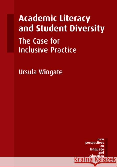 Academic Literacy and Student Diversity: The Case for Inclusive Practice Wingate, Ursula 9781783093489