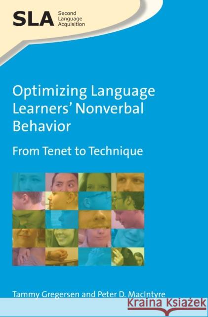 Optimizing Language Learners' Nonverbal Behavior: From Tenet to Technique Tammy Gregersen Peter D. Macintyre 9781783097357