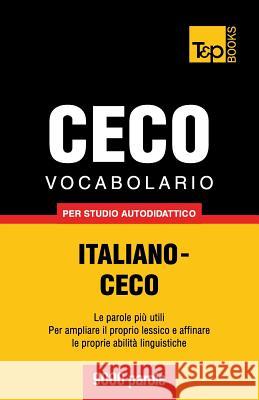 Vocabolario Italiano-Ceco per studio autodidattico - 9000 parole Andrey Taranov 9781783147090 T&p Books