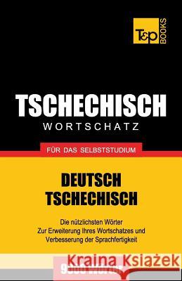 Tschechischer Wortschatz für das Selbststudium - 9000 Wörter Andrey Taranov 9781783147373 T&p Books