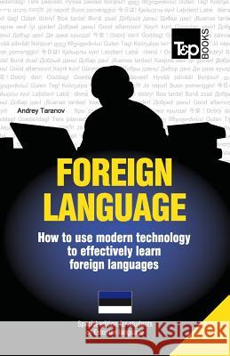 Foreign language - How to use modern technology to effectively learn foreign languages: Special edition - Estonian Taranov, Andrey 9781783148110 T&p Books
