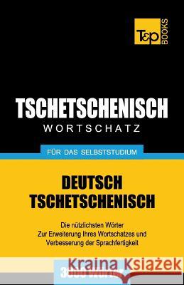 Tschetschenischer Wortschatz für das Selbststudium - 3000 Wörter Andrey Taranov 9781783148394 T&p Books