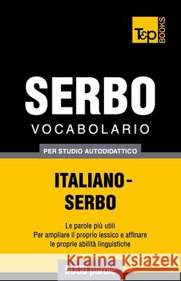 Vocabolario Italiano-Serbo per studio autodidattico - 5000 parole Andrey Taranov 9781783149926 T&p Books