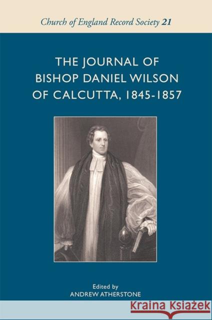 The Journal of Bishop Daniel Wilson of Calcutta, 1845-1857 Andrew Atherstone 9781783271115