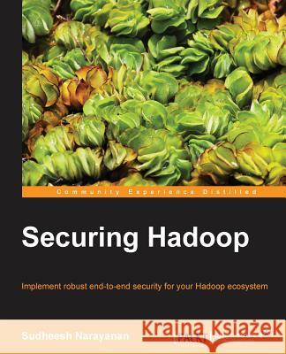 Securing Hadoop Sudheesh Narayanan 9781783285259 Packt Publishing