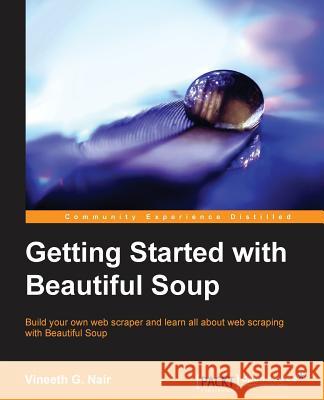 Getting Started with Beautiful Soup Vineeth G 9781783289554 Packt Publishing