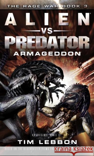 Alien vs. Predator - Armageddon: The Rage War Book 3 Tim Lebbon 9781783298327