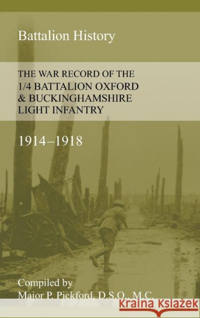 War Record of the 1/4 Battalion Oxford & Buckinghamshire Light Infantry 1914-1918 P Pickford   9781783311842 Naval & Military Press