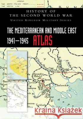 The Mediterranean and Middle East 1941-1945 Atlas: History of the Second World War Official Records 9781783318322 Naval & Military Press