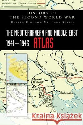 The Mediterranean and Middle East 1941-1945 Atlas: History of the Second World War Official Records 9781783318339 Naval & Military Press