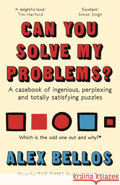 Can You Solve My Problems?: A casebook of ingenious, perplexing and totally satisfying puzzles Bellos, Alex 9781783351152