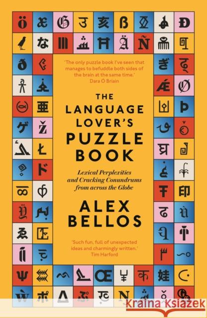 The Language Lover’s Puzzle Book: Lexical perplexities and cracking conundrums from across the globe Alex Bellos 9781783352197