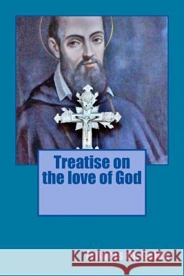 Treatise on the Love of God Saint Francis De Sales 9781783362400