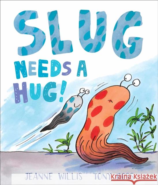 Slug Needs a Hug Jeanne Willis, Tony Ross 9781783442096