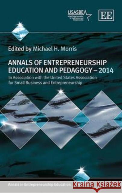 Annals of Entrepreneurship Education and Pedagogy  - 2014 M. H. Morris   9781783471447 Edward Elgar Publishing Ltd