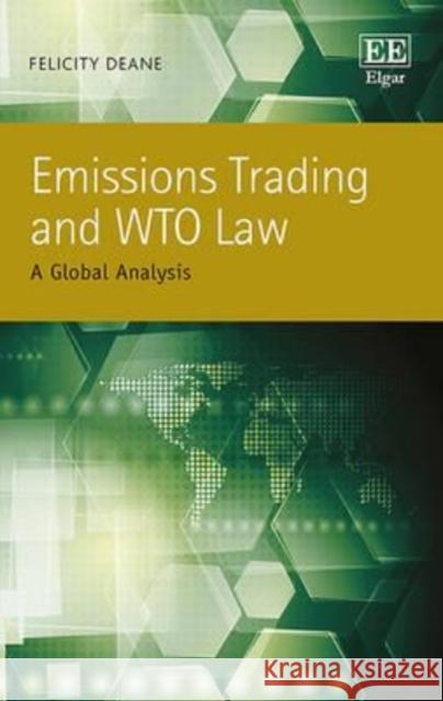 Emissions Trading and WTO Law: A Global Analysis F. Deane   9781783474417 Edward Elgar Publishing Ltd