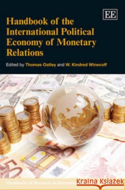 Handbook of the International Political Economy of Monetary Relations Thomas H. Oatley W. Kindred Winecoff  9781783474783 Edward Elgar Publishing Ltd