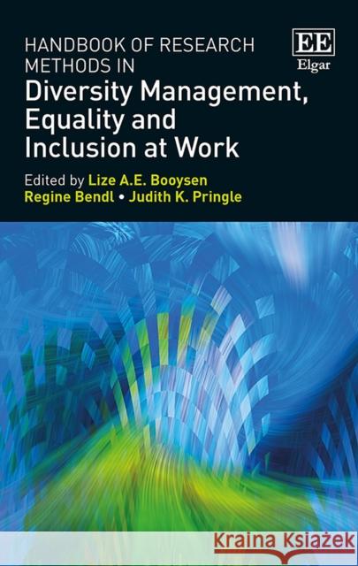 Handbook of Research Methods in Diversity Management, Equality and Inclusion at Work Lize A. E. Booysen Regine Bendl Judith K. Pringle 9781783476077