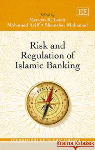 Risk and Regulation of Islamic Banking M. K. Lewis Mohamed Ariff Shamsher Mohamad 9781783476121 Edward Elgar Publishing Ltd