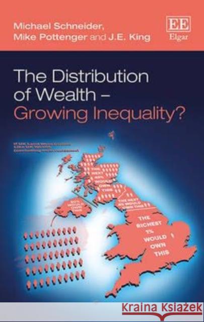The Distribution of Wealth – Growing Inequality? Michael Schneider, Mike Pottenger, J. E. King 9781783476435 Edward Elgar Publishing Ltd