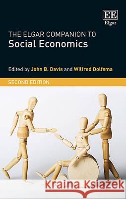 The Elgar Companion to Social Economics J. B. Davis Wilfred Dolfsma  9781783478538 Edward Elgar Publishing Ltd