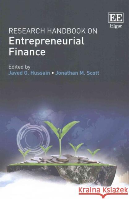 Research Handbook on Entrepreneurial Finance Javed Ghulam Hussain, Jonathan M. Scott 9781783478804