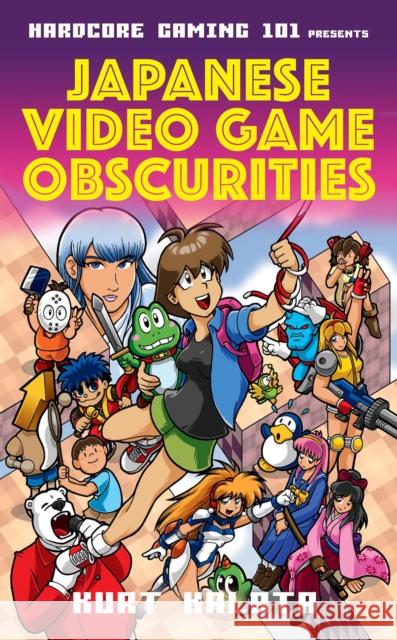 Hardcore Gaming 101 Presents: Japanese Video Game Obscurities Kurt Kalata 9781783527632 Unbound