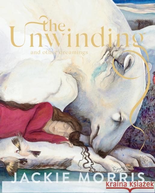 The Unwinding: And Other Dreamings Morris, Jackie 9781783529353