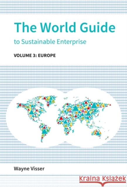 The World Guide to Sustainable Enterprise - Volume 3: Europe Visser, Wayne 9781783534586
