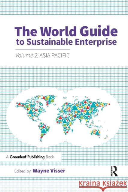 The World Guide to Sustainable Enterprise: Volume 2: Asia Pacific Visser, Wayne 9781783534647