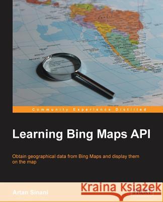 Learning Bing Maps API Artan Sinani 9781783550371 Packt Publishing