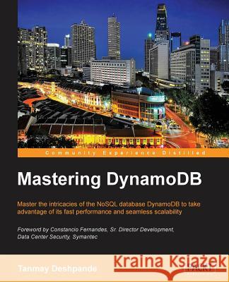 Mastering Dynamodb Tanmay Deshpande 9781783551958