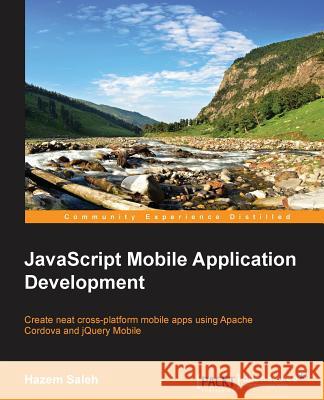 JavaScript Native Mobile Apps Development Saleh, Hazem 9781783554171 Packt Publishing
