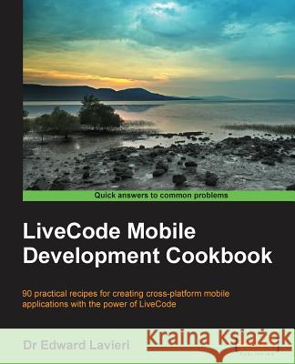 Livecode Mobile Development Cookbook Dr Edward Lavieri   9781783558827 Packt Publishing