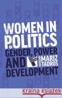 Women in Politics : Gender, Power and Development Mariz Tadros 9781783600533 Zed Books