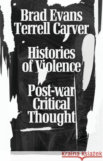 Histories of Violence: Post-War Critical Thought Evans, Brad 9781783602391