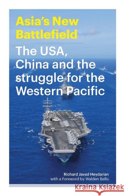 Asia's New Battlefield: The Usa, China and the Struggle for the Western Pacific Heydarian, Richard Javad 9781783603121 Zed Books
