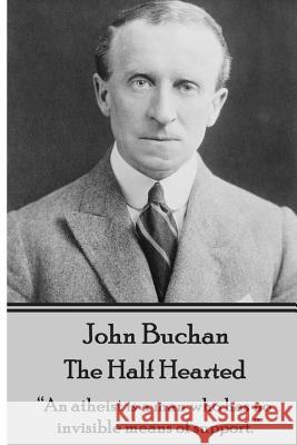 John Buchan - The Half Hearted: 