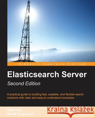 Elasticsearch Server Second Edition Rogozi Ski, Marek 9781783980529 Packt Publishing