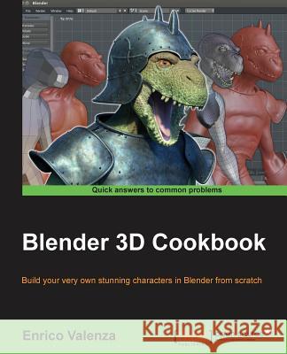 Blender 3D Cookbook Enrico Valenza 9781783984886